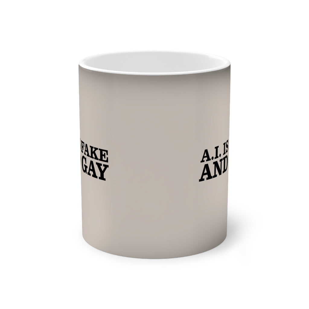 A.I. is Fake and Gay Color-Changing Mug