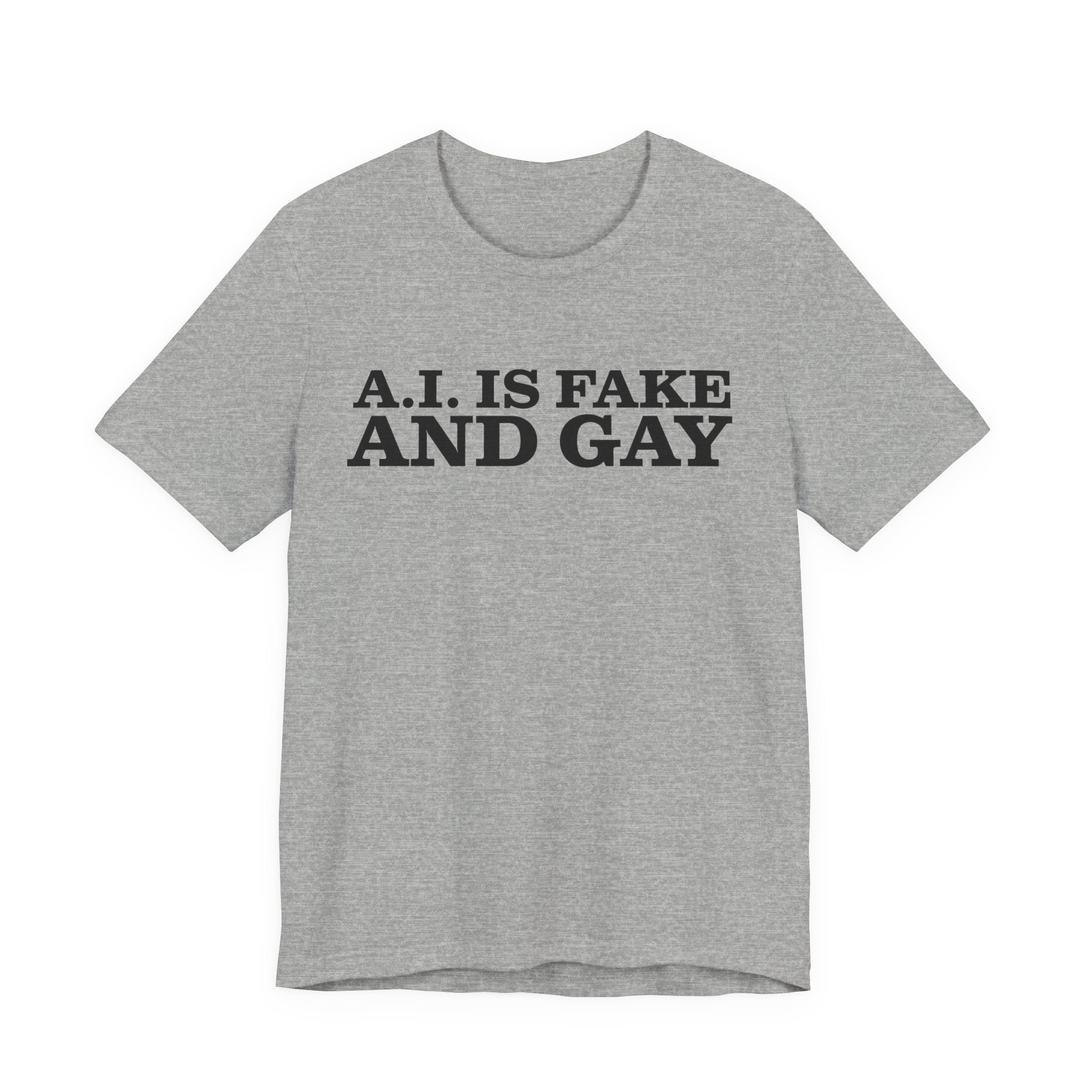 AI is Fake and Gay Tee