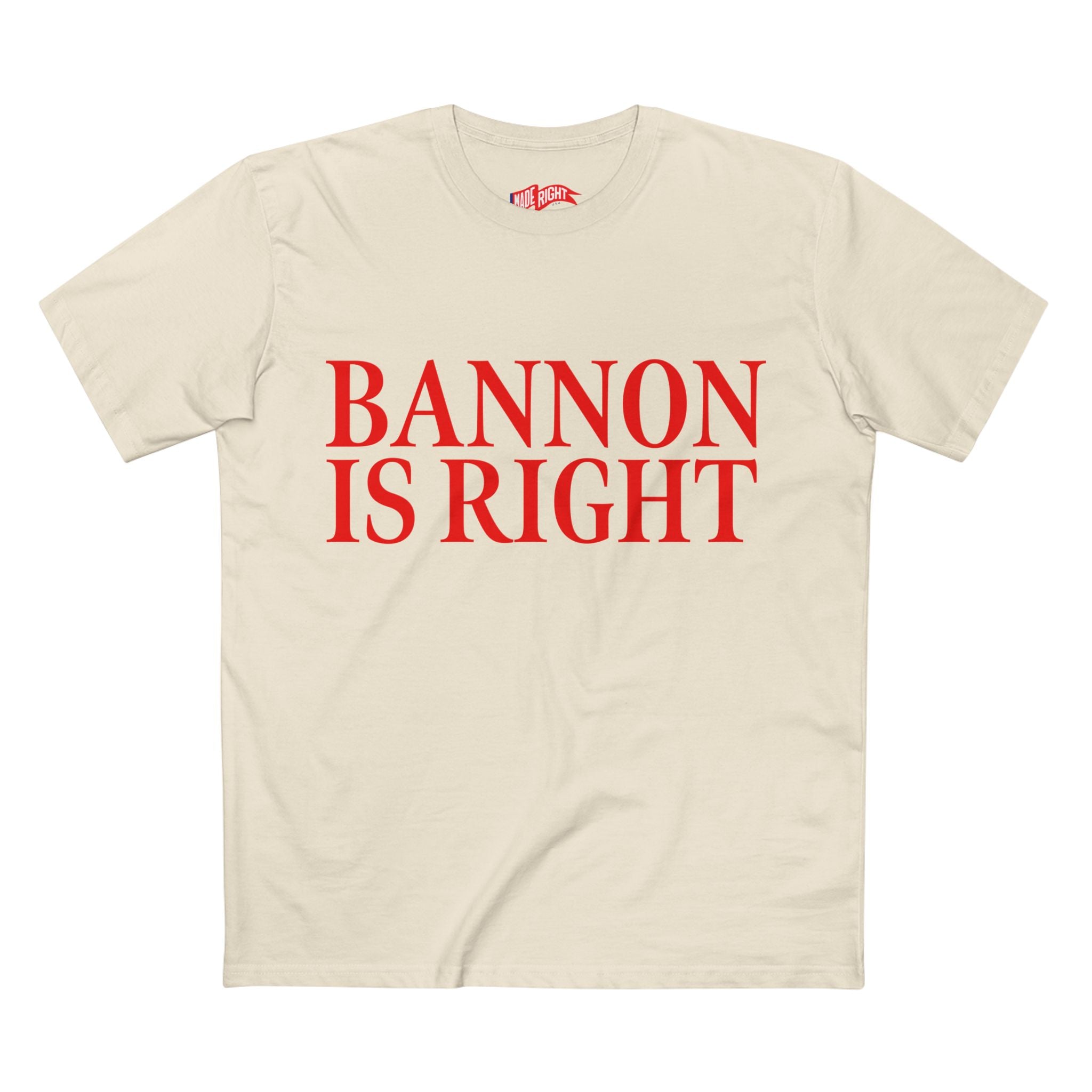 Bannon is Right T-Shirt