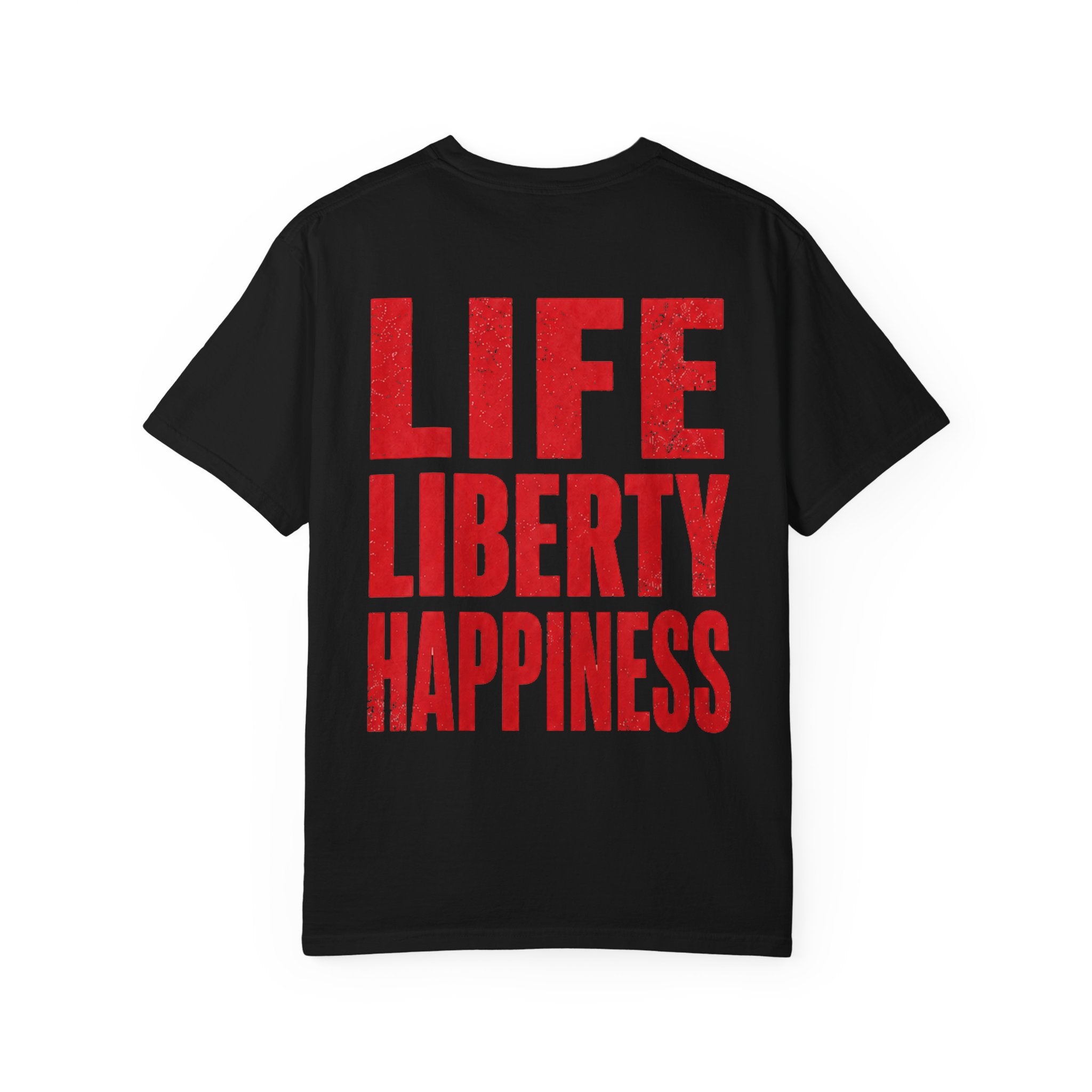 Life Liberty Happiness T-shirt