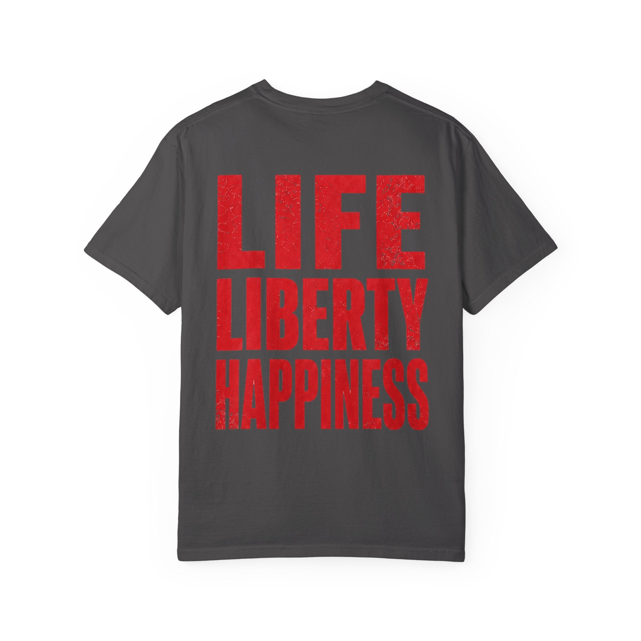 Life Liberty Happiness T-shirt