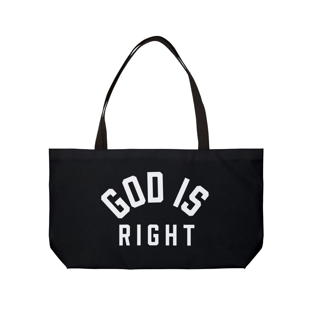 God Is Right Weekender Tote Bag