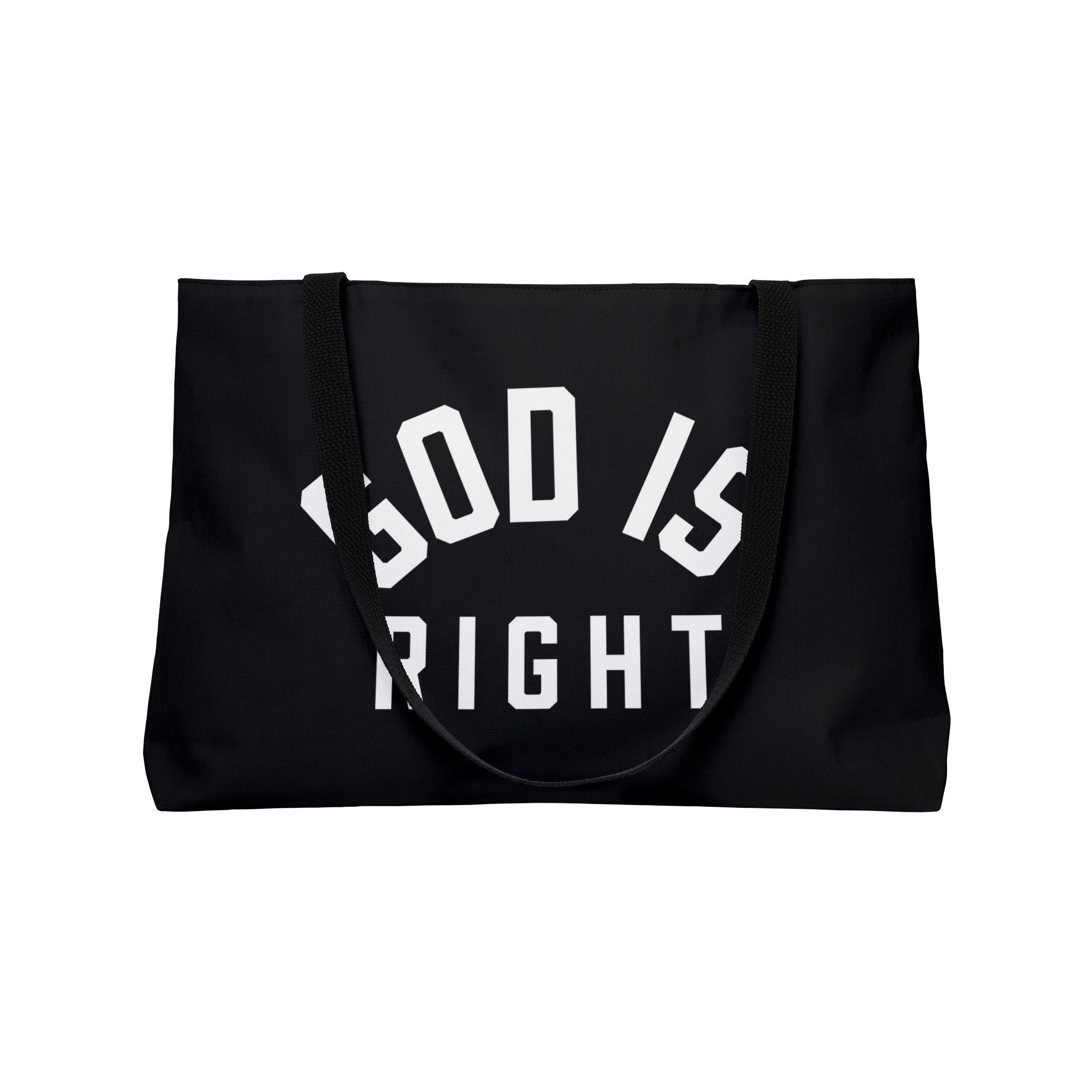 God Is Right Weekender Tote Bag
